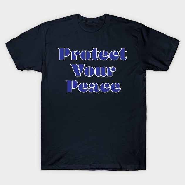 Protect your Peace T-Shirt by GetHy